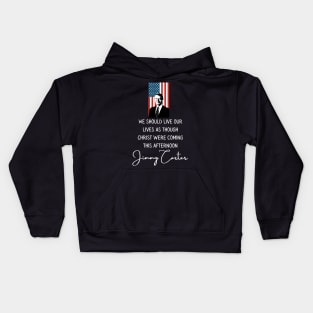 Christ Coming Jimmy Carter Quote Inauguration 2021 Kids Hoodie